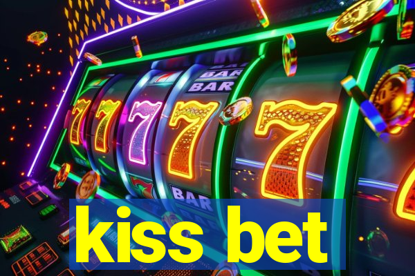 kiss bet